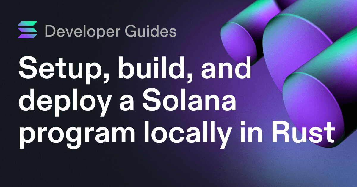 Setup, build, and deploy a Solana program locally in Rust